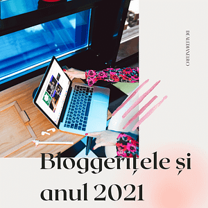 bloggerițele și anul 2021